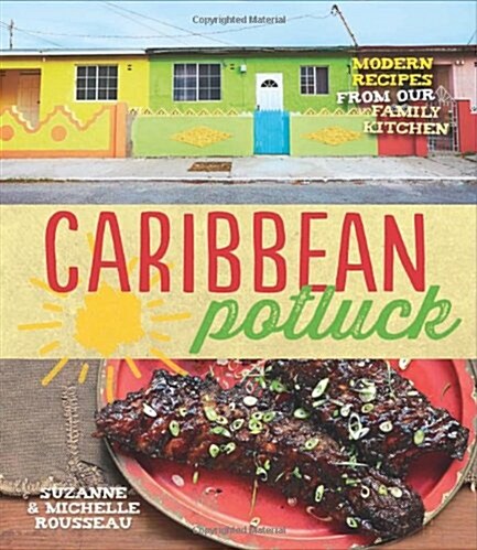 Caribbean Potluck : Modern Recipes from Our Family Kitchen (Hardcover)