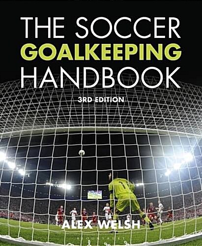 The Soccer Goalkeeping Handbook (Paperback, 3 Rev ed)