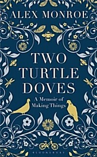 Two Turtle Doves : A Memoir of Making Things (Hardcover)