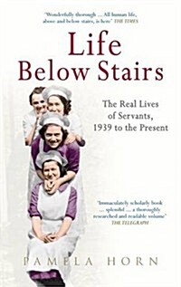 Life Below Stairs: The Real Lives of Servants, 1939 to the Present (Paperback)