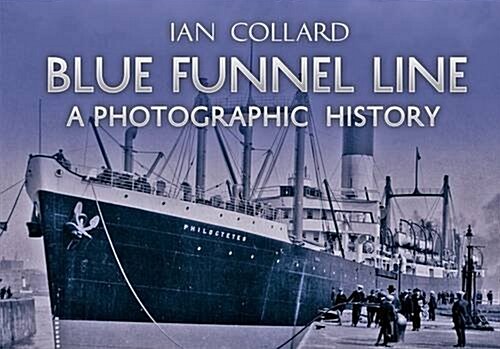 Blue Funnel Line : A Photographic History (Paperback)