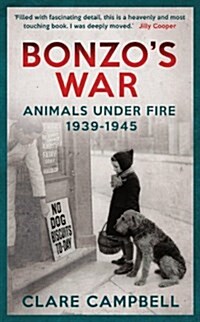 Bonzos War : Animals Under Fire 1939 -1945 (Paperback)