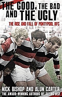 The Good, the Bad and the Ugly : The Rise and Fall of Pontypool RFC (Paperback)