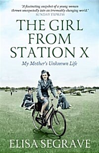 The Girl from Station X : My Mothers Unknown Life (Paperback, PB Reissue)