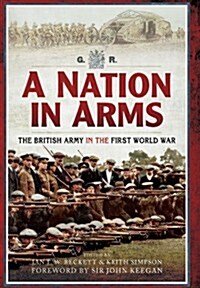 Nation in Arms: The British Army in the First World War (Paperback)