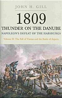 1809 Thunder on the Danube: Napoleons Defeat of the Hapsburgs, Volume II (Paperback)