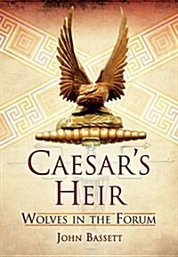 Caesars Heirs : Wolves in the Forum (Hardcover)