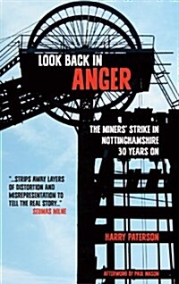 Look Back in Anger: The Miners Strike in Nottinghamshire 30 Years on (Paperback)