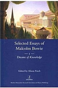 The Selected Essays of Malcolm Bowie I and II : Dreams of Knowledge and Song Man (Multiple-component retail product)