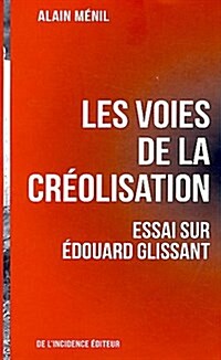 Les Voies De La Creolisation Esai (Hardcover)