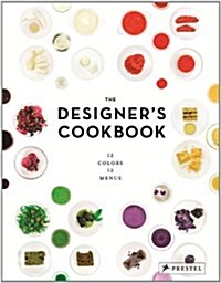The Designers Cookbook: 12 Colors, 12 Menus (Hardcover)