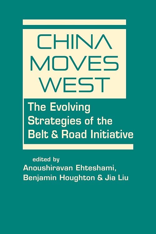 China Moves West: The Evolving Strategies of the Belt and Road Initiative (Hardcover)