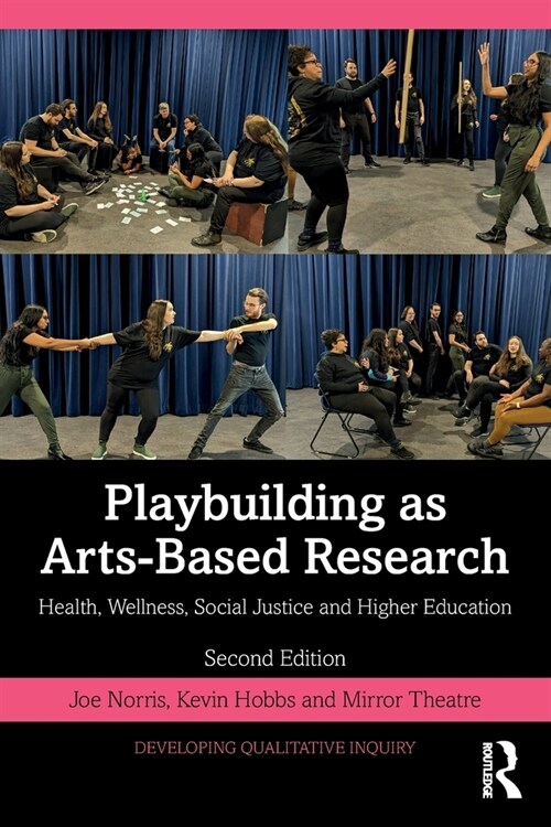 Playbuilding as Arts-Based Research : Health, Wellness, Social Justice and Higher Education (Paperback, 2 ed)
