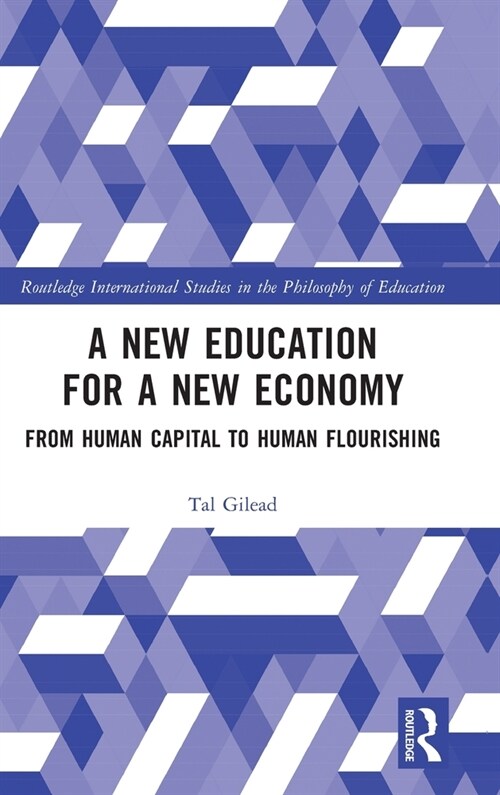 A New Education for a New Economy: From Human Capital to Human Flourishing (Hardcover, 1)