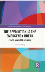 The Revolution is the Emergency Break : Essays on Walter Benjamin (Hardcover)