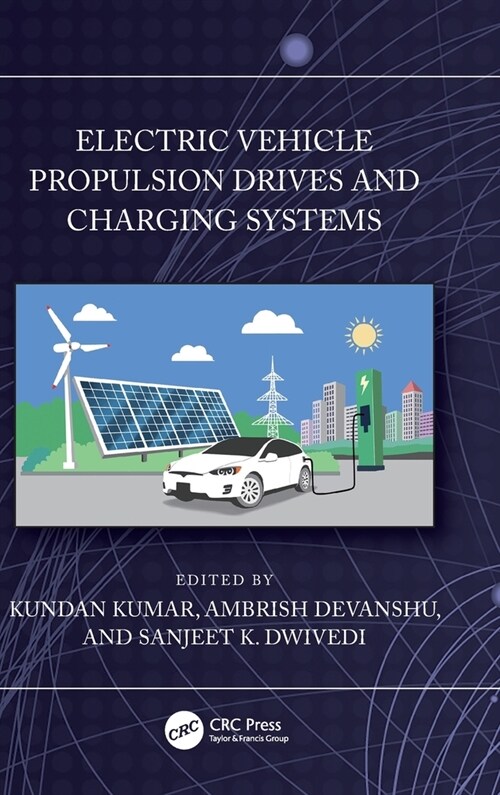 Electric Vehicle Propulsion Drives and Charging Systems (Hardcover, 1)