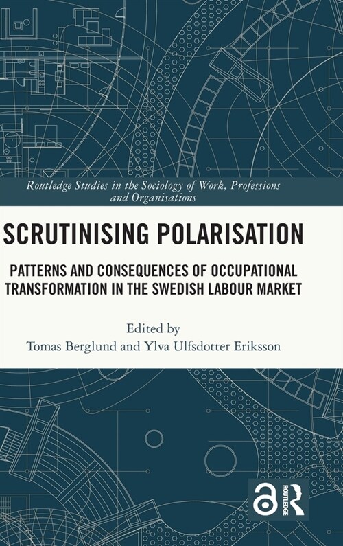 Scrutinising Polarisation : Patterns and Consequences of Occupational Transformation in the Swedish Labour Market (Hardcover)