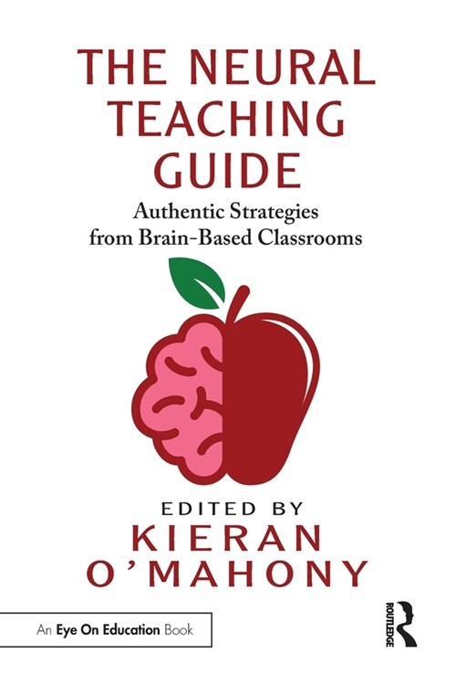 The Neural Teaching Guide : Authentic Strategies from Brain-Based Classrooms (Paperback)
