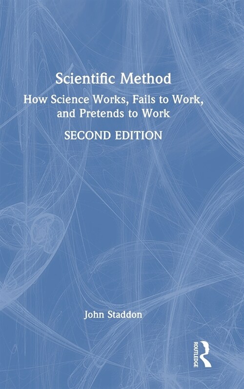 Scientific Method : How Science Works, Fails to Work, and Pretends to Work (Hardcover, 2 ed)