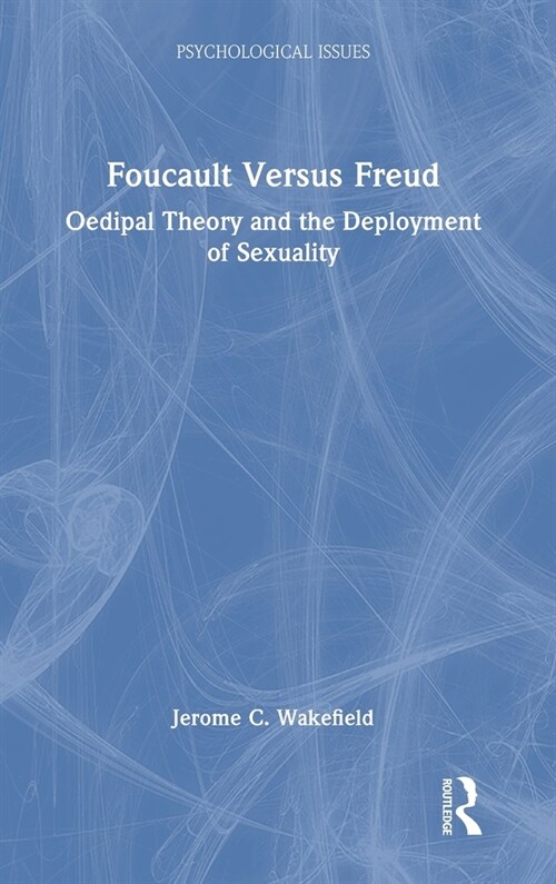 Foucault Versus Freud : Oedipal Theory and the Deployment of Sexuality (Hardcover)