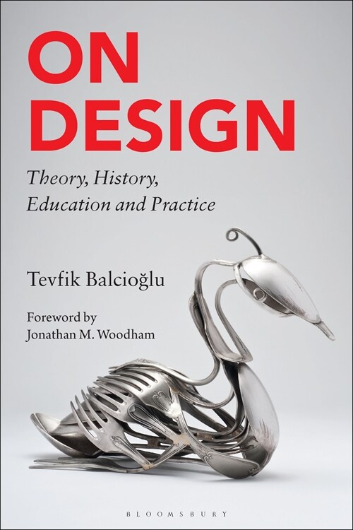 On Design : Theory, History, Education and Practice (Hardcover)