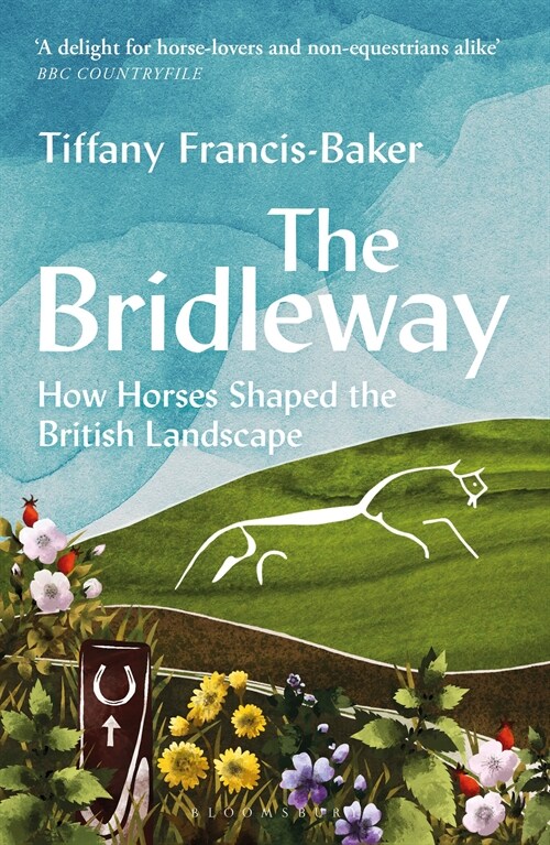 The Bridleway : How Horses Shaped the British Landscape – WINNER OF THE ELWYN HARTLEY-EDWARDS AWARD (Paperback)