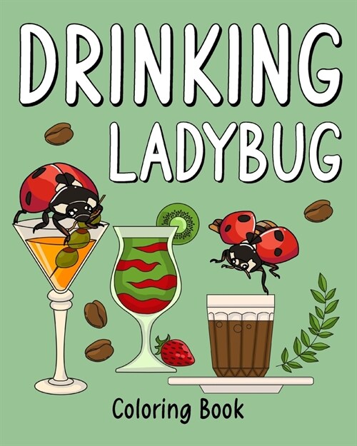 Drinking Ladybug Coloring Book: Recipes Menu Coffee Cocktail Smoothie Frappe and Drinks (Paperback)