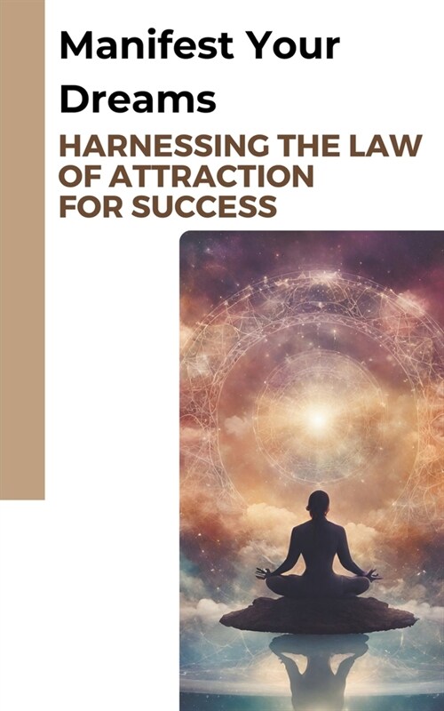 Attracting Success: Unlocking the Hidden Forces of the Law of Attraction (Paperback)