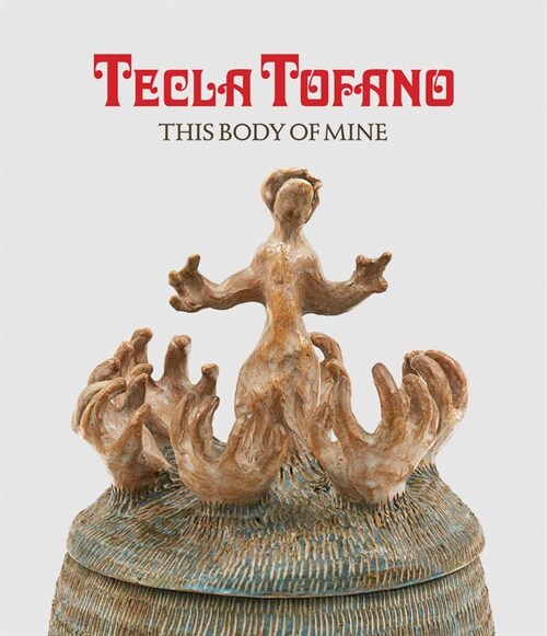 Tecla Tofano: This Body of Mine (Hardcover)