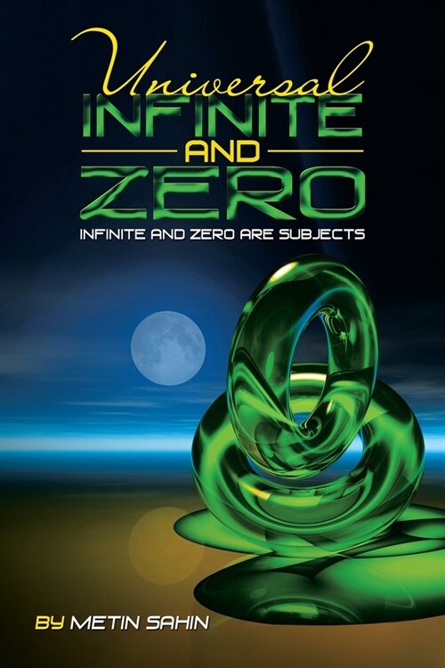 Universal Infinite and Zero: Infinite and Zero are Subjects (Paperback)