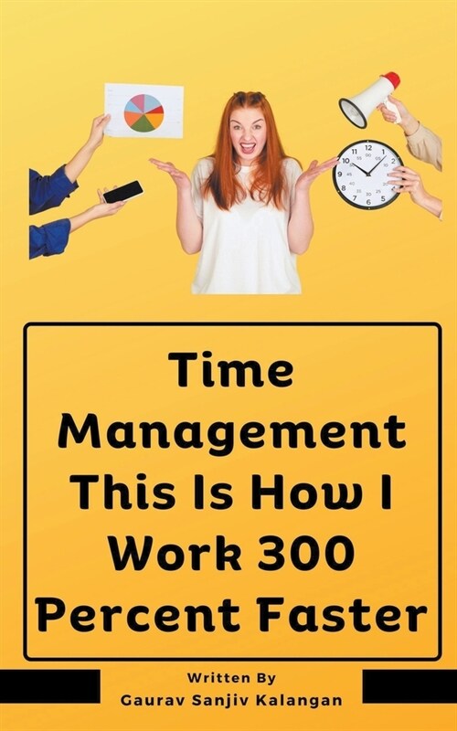 Time Management This Is How I Work 300 Percent Faster (Paperback)