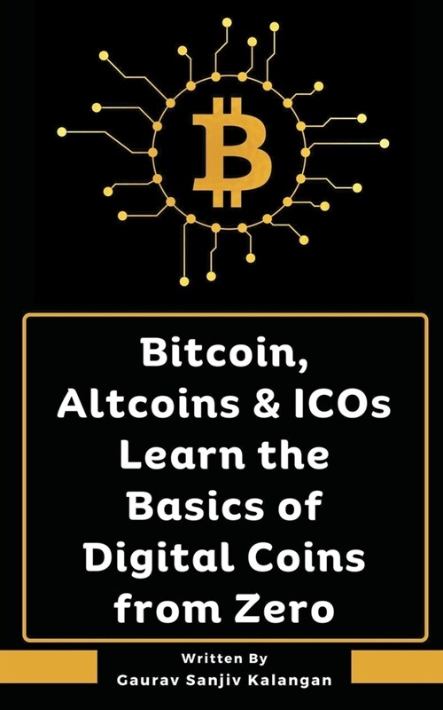 Bitcoin, Altcoins & ICOs Learn the Basics of Digital Coins from Zero (Paperback)