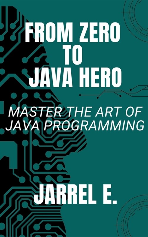 From Zero to Java Hero: Master the Art of Java Programming (Paperback)