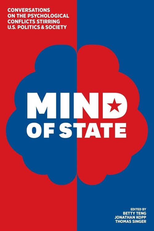 Mind of State: Conversations on the Psychological Conflicts Stirring U.S. Politics & Society (Paperback)