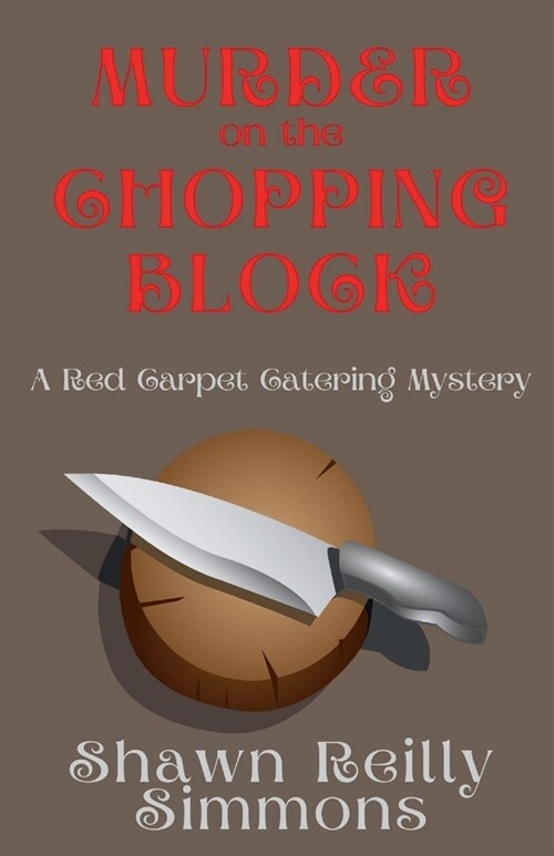 Murder on the Chopping Block: A Red Carpet Catering Mystery (Paperback, 2)