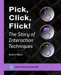 Pick, Click, Flick!: The Story of Interaction Techniques (Paperback)