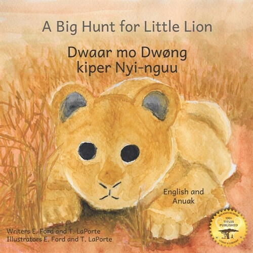A Big Hunt for Little Lion: How Impatience Can Be Painful in Anuak and English (Paperback)
