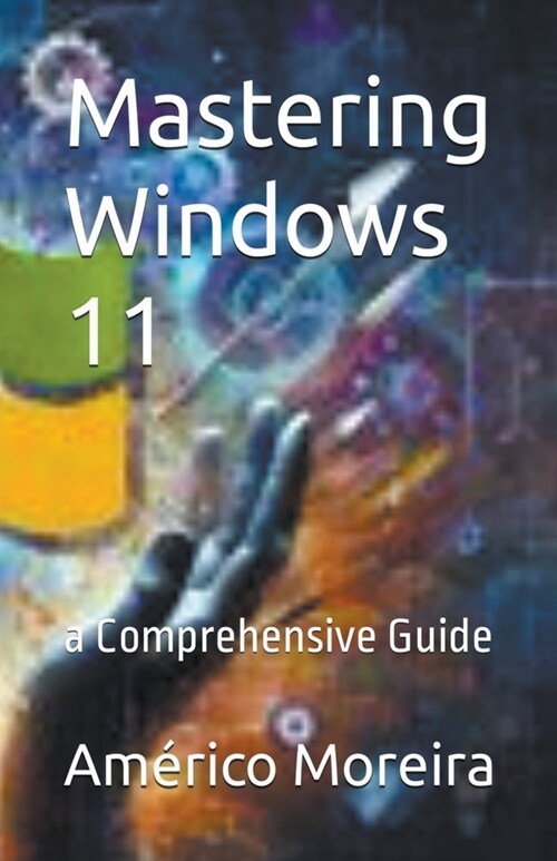 Mastering Windows 11 a Comprehensive Guide (Paperback)