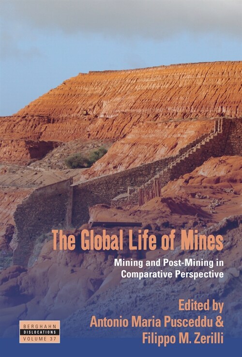 The Global Life of Mines : Mining and Post-Mining in Comparative Perspective (Hardcover)