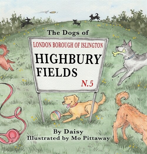 The Dogs of Highbury Fields (Hardcover)