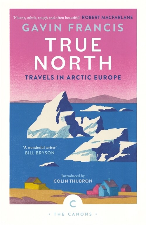 True North: Travels in Arctic Europe (Paperback, Main - Canons)