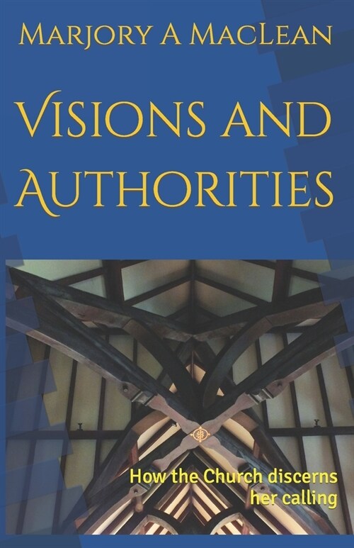 Visions and Authorities: How the Church discerns her calling (Paperback)