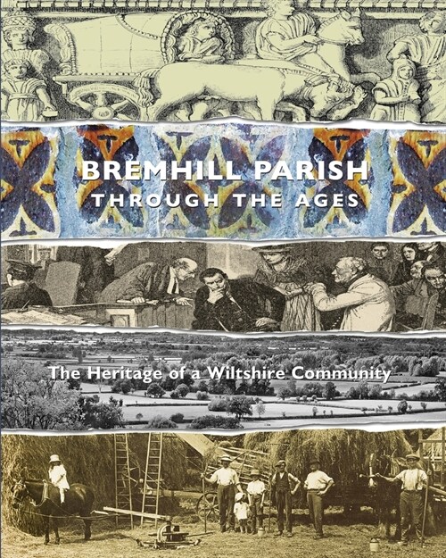 Bremhill Parish through the Ages: the Heritage of a Wiltshire Community (Paperback)