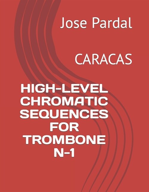 High-Level Chromatic Sequences for Trombone N-1: Caracas (Paperback)