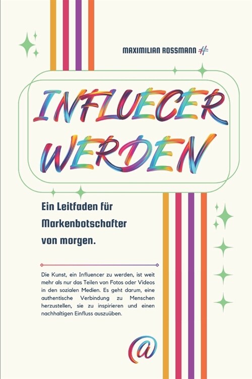 Influencer werden: Ein Leitfaden f? Markenbotschafter von morgen. (Paperback)