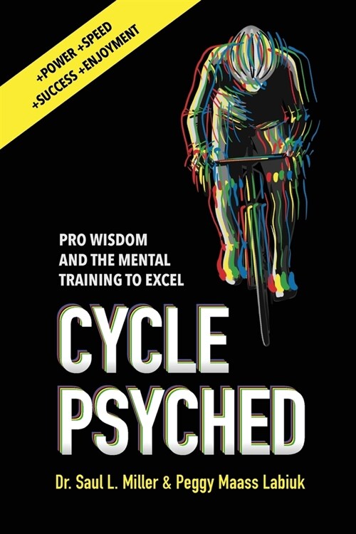 Cycle Psyched: Pro Wisdom and the Mental Training to Excel (Paperback)