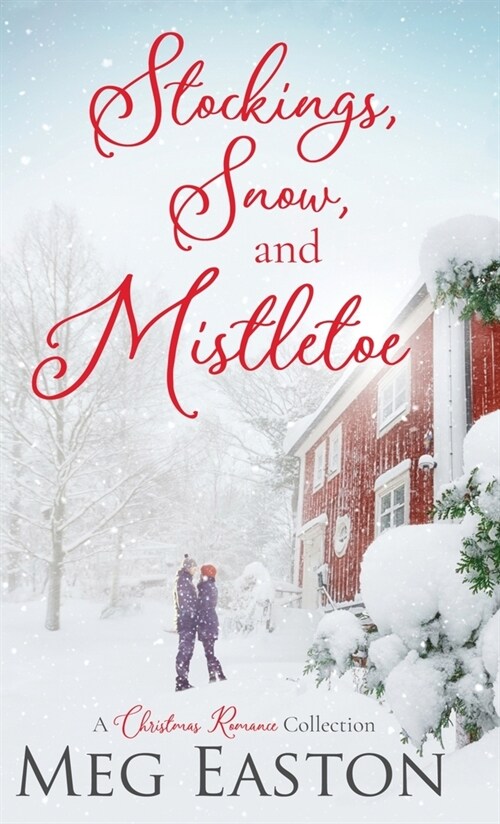 Stockings, Snow, and Mistletoe: A Christmas Romance Collection (Hardcover)