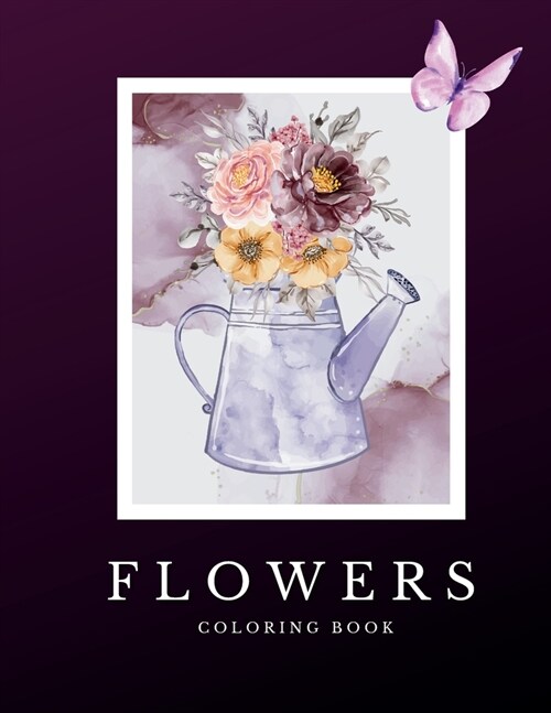 Flowers: Blooming coloring pages are a way to find calm, unleash your imagination, and find balance (Paperback)