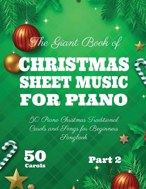 The Giant Book of Christmas Sheet Music For Piano: 50 Piano Christmas Traditional Carols and Songs for Beginners Songbook 50 Carols Part 2 (Paperback)