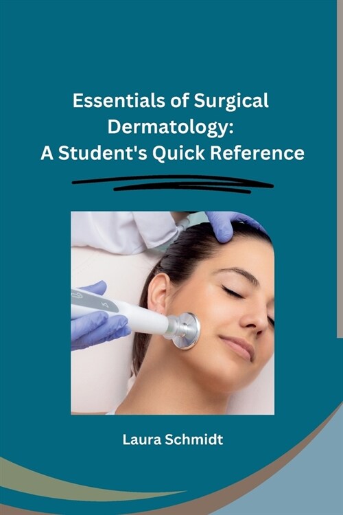 Essentials of Surgical Dermatology: A Students Quick Reference (Paperback)
